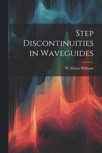 bokomslag Step Discontinuities in Waveguides
