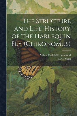 bokomslag Structure and Life-history of the Harlequin fly (Chironomus)