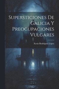 bokomslag Supersticiones de Galicia y preocupaciones vulgares