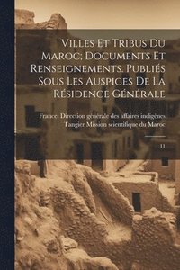 bokomslag Villes et tribus du Maroc; documents et renseignements. Publis sous les auspices de la Rsidence gnrale