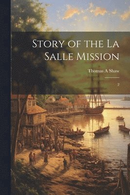 bokomslag Story of the La Salle Mission