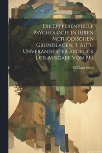 bokomslag Die differentielle Psychologie in ihren methodischen Grundlagen. 3. Aufl. Unvernderter Abdruck der Ausgabe von 1911