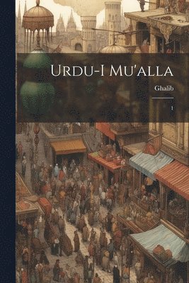 1796?-1868 Ghalib, ?- Ghalib - Urdu-i mu'alla, Häftad