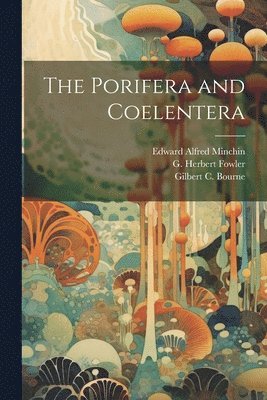 The Porifera and Coelentera 1