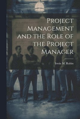 bokomslag Project Management and the Role of the Project Manager