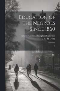 bokomslag Education of the Negroes Since 1860