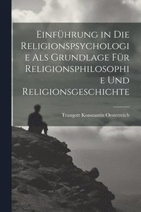 bokomslag Einfhrung in die Religionspsychologie als Grundlage fr Religionsphilosophie und Religionsgeschichte