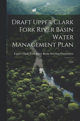 Draft Upper Clark Fork River Basin Water Management Plan 1