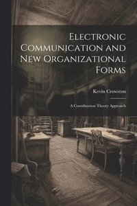 bokomslag Electronic Communication and new Organizational Forms