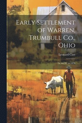 Early Settlement of Warren, Trumbull Co., Ohio 1