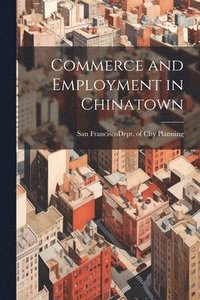 bokomslag Commerce and Employment in Chinatown