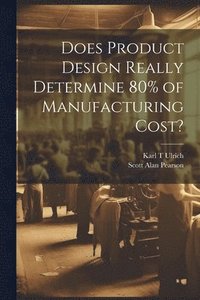 bokomslag Does Product Design Really Determine 80% of Manufacturing Cost?