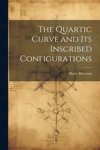 bokomslag The Quartic Curve and its Inscribed Configurations