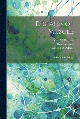 bokomslag Diseases of Muscle; a Study in Pathology