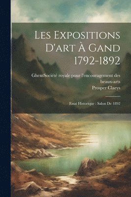 bokomslag Les expositions d'art à Gand 1792-1892