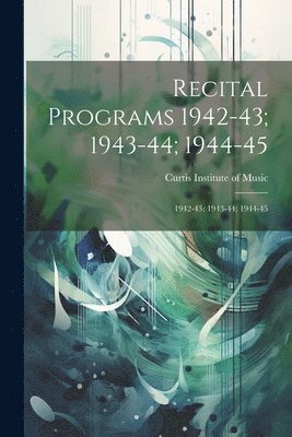 Recital Programs 1942-43; 1943-44; 1944-45 1