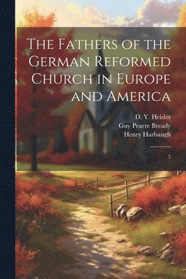 Fathers of the German Reformed Church in Europe and America