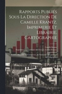 bokomslag Rapports publis sous la direction de Camille Krantz. Imprimerie et librairie. Cartographie