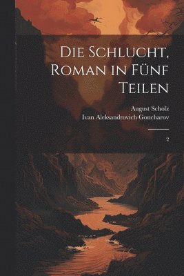 bokomslag Die Schlucht, roman in fnf Teilen