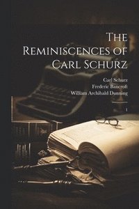 bokomslag The Reminiscences of Carl Schurz