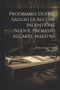 bokomslag Prodromo, ouero, Saggio di alcune inuentione nuoue, premesso all'arte maestra