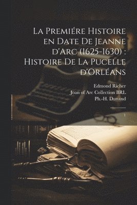 La premire histoire en date de Jeanne d'Arc (1625-1630) 1