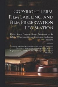 bokomslag Copyright Term, Film Labeling, and Film Preservation Legislation