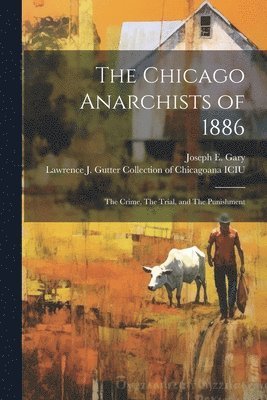 bokomslag The Chicago Anarchists of 1886