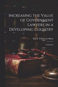 bokomslag Increasing the Value of Government Lawyers in a Developing Country