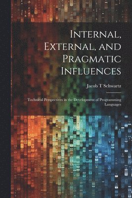 Jacob T Schwartz, Jacob T. Schwartz - Internal, External, and Pragmatic Influences, Häftad