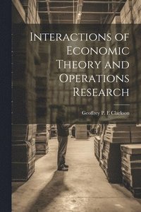 bokomslag Interactions of Economic Theory and Operations Research