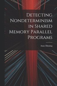 bokomslag Detecting Nondeterminism in Shared Memory Parallel Programs
