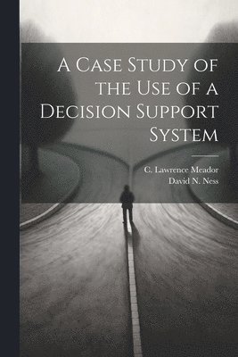 A Case Study of the use of a Decision Support System 1