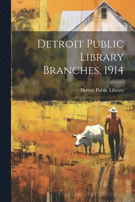 bokomslag Detroit Public Library Branches, 1914