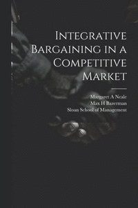 bokomslag Integrative Bargaining in a Competitive Market