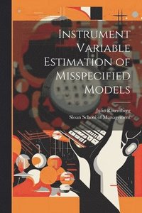 bokomslag Instrument Variable Estimation of Misspecified Models