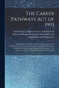 bokomslag The Career Pathways Act of 1993