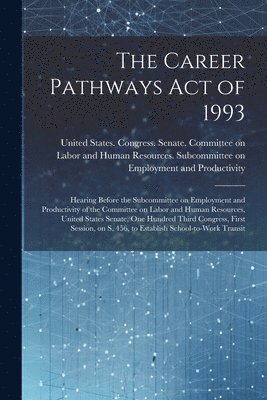 bokomslag The Career Pathways Act of 1993