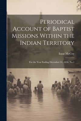 Periodical Account of Baptist Missions Within the Indian Territory 1