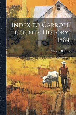 bokomslag Index to Carroll County History, 1884