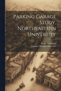 bokomslag Parking Garage Study, Northeastern University