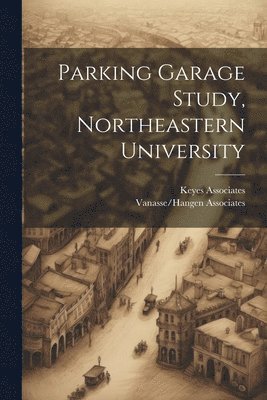 Parking Garage Study, Northeastern University 1