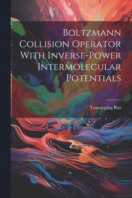 bokomslag Boltzmann Collision Operator With Inverse-power Intermolecular Potentials