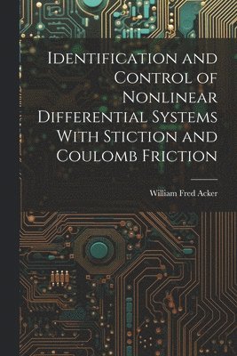 bokomslag Identification and Control of Nonlinear Differential Systems With Stiction and Coulomb Friction