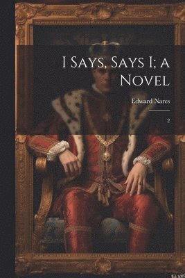 bokomslag I Says, Says I; a Novel