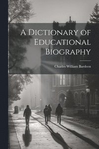 bokomslag A Dictionary of Educational Biography