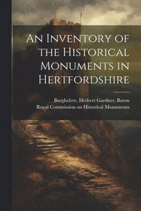 bokomslag Inventory of the Historical Monuments in Hertfordshire