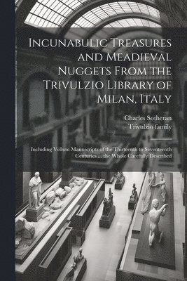 Incunabulic Treasures and Meadieval Nuggets From the Trivulzio Library of Milan, Italy 1