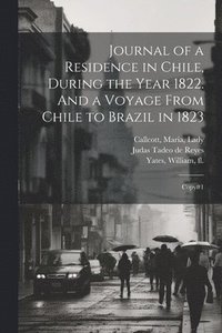 bokomslag Journal of a Residence in Chile, During the Year 1822. And a Voyage From Chile to Brazil in 1823