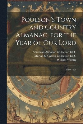 Zachariah Poulson, William Waring, American Almanac Collection DLC, American Almanac Collection Dlc - Poulson's Town and Country Almanac, for the Year of our Lord, Häftad